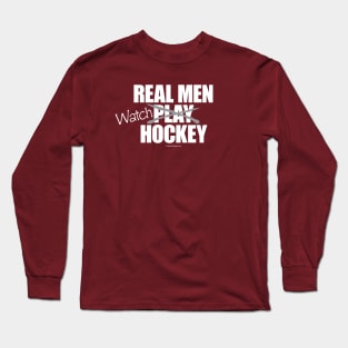 Real Men Watch Hockey Long Sleeve T-Shirt